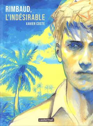 Rimbaud l'Indésirable (Nouvelle Édition)